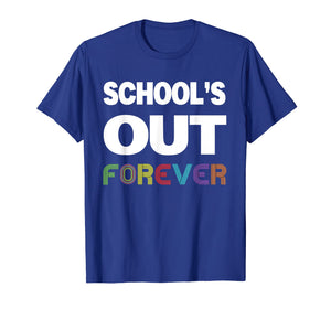 Schools Out Forever Shirt - Teacher Retirement Gift T-Shirt