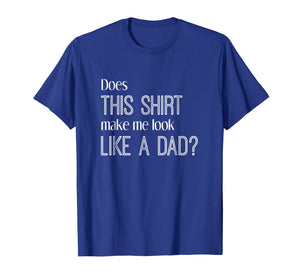 Funny shirts V-neck Tank top Hoodie sweatshirt usa uk au ca gifts for Does This Shirt Make Me Look Like a Dad? Pregnancy T-Shirt 2055442