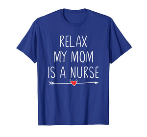 Funny shirts V-neck Tank top Hoodie sweatshirt usa uk au ca gifts for Relax My Mom Is a Nurse Mommy T-shirt 759173
