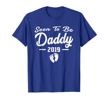 Load image into Gallery viewer, Funny Soon To Be Daddy New Baby 2019 Shirt Father Day Gifts
