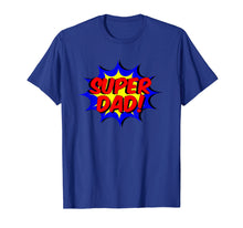 Load image into Gallery viewer, Funny shirts V-neck Tank top Hoodie sweatshirt usa uk au ca gifts for Mens Super Dad Comic Book Style Fathers Day Gift Superhero Shirt 2073768
