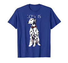 Load image into Gallery viewer, Funny shirts V-neck Tank top Hoodie sweatshirt usa uk au ca gifts for Love Is Cute Dalmatian Dog Mom Dad Kid Gift T-shirt 2019256
