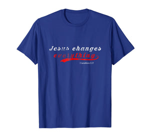 Funny shirts V-neck Tank top Hoodie sweatshirt usa uk au ca gifts for Jesus Changes Everything Christian T-Shirt 1519589