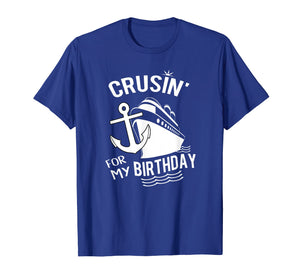 Funny shirts V-neck Tank top Hoodie sweatshirt usa uk au ca gifts for Crusin For My Birthday Cruise Shirt Ship With Anchor 1524172