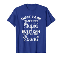 Load image into Gallery viewer, Funny shirts V-neck Tank top Hoodie sweatshirt usa uk au ca gifts for Funny Duct Tape Can't Fix Stupid Tee Shirt 303661
