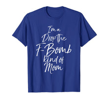 Load image into Gallery viewer, Funny shirts V-neck Tank top Hoodie sweatshirt usa uk au ca gifts for I&#39;m a Drop the F-Bomb Kind of Mom Shirt Fun Cute Mother Tee 2080946

