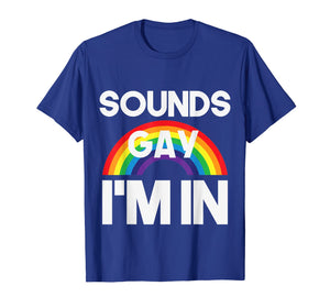Funny shirts V-neck Tank top Hoodie sweatshirt usa uk au ca gifts for Sounds Gay I'm In LGBT Pride Transgender Bisexual T-Shirt 1788499