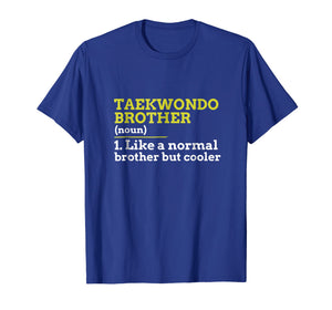 Taekwondo Brother Like A Normal Brother But Cooler T Shirt