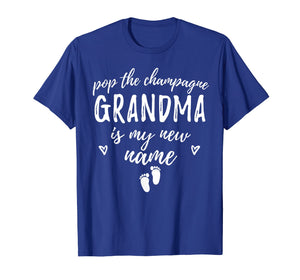 Funny shirts V-neck Tank top Hoodie sweatshirt usa uk au ca gifts for Pop The Champagne Grandma Is My New Name - New Grandma Gift 1081879