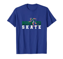 Load image into Gallery viewer, Funny shirts V-neck Tank top Hoodie sweatshirt usa uk au ca gifts for Skater Born To Skate Skating Roller Derby T-Shirt 582023
