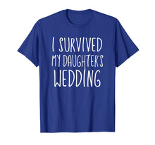 Load image into Gallery viewer, Funny shirts V-neck Tank top Hoodie sweatshirt usa uk au ca gifts for I Survived My Daughter&#39;s Wedding T Shirt 1078742

