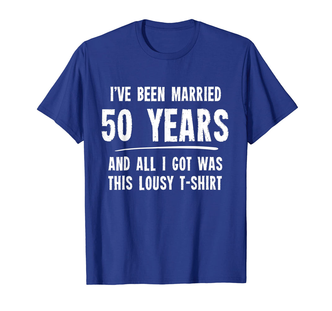 50 Year Anniversary Gift 50th Wedding Married Funny T-Shirt