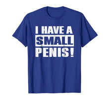 Load image into Gallery viewer, Funny shirts V-neck Tank top Hoodie sweatshirt usa uk au ca gifts for I Have A Small Penis! - Funny Micro Penis Pride Shirt 2185367
