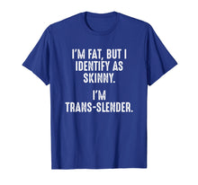 Load image into Gallery viewer, Funny shirts V-neck Tank top Hoodie sweatshirt usa uk au ca gifts for I&#39;m Fat, But I Identify As Skinny T-shirt 2102564
