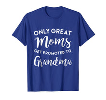 Load image into Gallery viewer, Funny shirts V-neck Tank top Hoodie sweatshirt usa uk au ca gifts for Only Great Moms Get Promoted to Grandma Shirt, Mother's Day 682988
