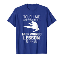 Load image into Gallery viewer, Touch Me And Your First Taekwondo Lesson Is Free T-Shirt
