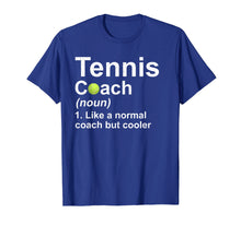 Load image into Gallery viewer, Funny shirts V-neck Tank top Hoodie sweatshirt usa uk au ca gifts for Tennis Coach Noun Like A Normal Coach But Cooler T-Shirt 427885
