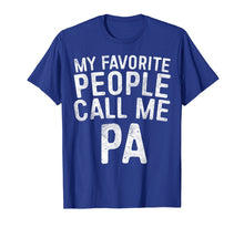 Load image into Gallery viewer, Funny shirts V-neck Tank top Hoodie sweatshirt usa uk au ca gifts for Mens My Favorite People Call Me PA T-Shirt Father&#39;s Day Gift 1903023
