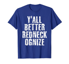 Load image into Gallery viewer, Funny shirts V-neck Tank top Hoodie sweatshirt usa uk au ca gifts for Y'ALL BETTER REDNECK-OGNIZE Shirt Funny Gift Idea 2284842
