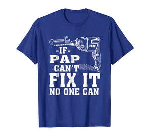 Funny shirts V-neck Tank top Hoodie sweatshirt usa uk au ca gifts for If Pap Can't Fix It No One Can Shirt 3002230