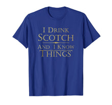 Load image into Gallery viewer, That&#39;s What I Do I Drink Scotch And I Know Things Tshirt Men
