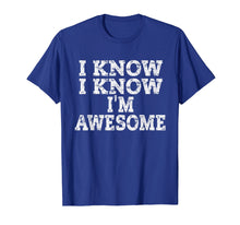 Load image into Gallery viewer, Funny shirts V-neck Tank top Hoodie sweatshirt usa uk au ca gifts for I Know I'm Awesome Shirt, Don't Tell Me Amazing Me Tee 1980751
