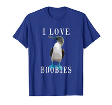 Load image into Gallery viewer, Funny shirts V-neck Tank top Hoodie sweatshirt usa uk au ca gifts for I Love Boobies | Blue-Footed Boobie Bird Funny T-Shirt 775822
