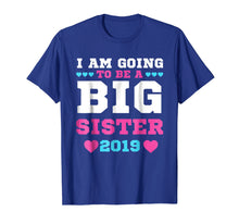 Load image into Gallery viewer, Funny shirts V-neck Tank top Hoodie sweatshirt usa uk au ca gifts for I&#39;m going to be a BIG SISTER 2019 Pregnancy Announcement 559726
