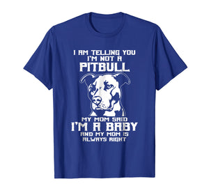 Funny shirts V-neck Tank top Hoodie sweatshirt usa uk au ca gifts for I am telling you I'm not a Pitbul awesome Pitbull mom Shirt 1784555