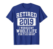 Load image into Gallery viewer, Retired 2019 Shirt Retirement Humor Gift
