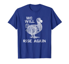 Load image into Gallery viewer, Funny shirts V-neck Tank top Hoodie sweatshirt usa uk au ca gifts for Dodo Bird Will Rise Again T-shirt 2391168
