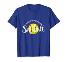 Load image into Gallery viewer, There&#39;s No Crying In Softball | Funny Softball T-Shirt Gifts
