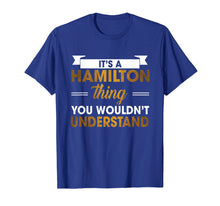 Load image into Gallery viewer, Funny shirts V-neck Tank top Hoodie sweatshirt usa uk au ca gifts for It&#39;s a Hamilton Thing tshirt 3358327

