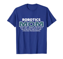 Load image into Gallery viewer, Robotics Mom T-Shirt Funny Mothers Day Gift
