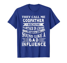 Load image into Gallery viewer, Funny shirts V-neck Tank top Hoodie sweatshirt usa uk au ca gifts for They call me Godfather because partner in crime tshirt 2045175
