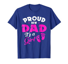 Load image into Gallery viewer, Funny shirts V-neck Tank top Hoodie sweatshirt usa uk au ca gifts for Mens PROUD NEW DAD IT&#39;S A GIRL father &amp; daughter gift Shirt 3013556
