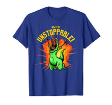 Load image into Gallery viewer, Funny shirts V-neck Tank top Hoodie sweatshirt usa uk au ca gifts for Now I Am Unstoppable T-Rex T-Shirt Funny Dinosaur Claws Tee 2016692
