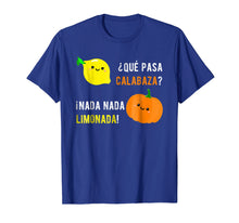 Load image into Gallery viewer, Funny shirts V-neck Tank top Hoodie sweatshirt usa uk au ca gifts for Que Pasa Calabaza Nada Nada Limonada T-Shirt | Spanish Gift 1957390
