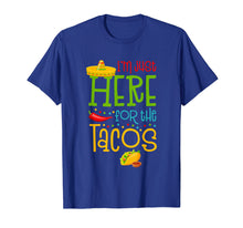 Load image into Gallery viewer, Funny shirts V-neck Tank top Hoodie sweatshirt usa uk au ca gifts for I&#39;m Just Here For The Tacos Cinco De Mayo T-Shirt 2718994
