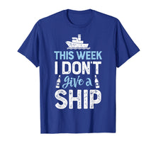 Load image into Gallery viewer, This Week I Don&#39;t Give A Ship T Shirt Cruise Trip Vacation
