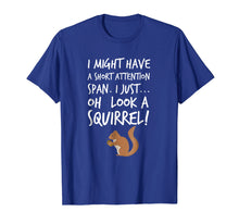 Load image into Gallery viewer, Funny shirts V-neck Tank top Hoodie sweatshirt usa uk au ca gifts for I Might Have a Short Attention Span Look a Squirrel T-Shirt 2793681
