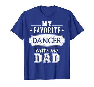 Funny shirts V-neck Tank top Hoodie sweatshirt usa uk au ca gifts for My Favorite Dancer Calls Me Dad Shirt Dance Father Of Dancer 1330511