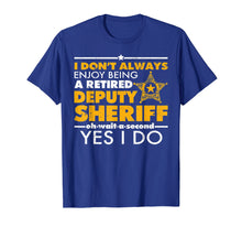 Load image into Gallery viewer, Funny shirts V-neck Tank top Hoodie sweatshirt usa uk au ca gifts for Retired Deputy Sheriff I Enjoy Being Retired Sheriff Gifts 3549902

