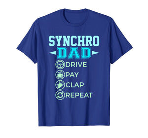 Funny shirts V-neck Tank top Hoodie sweatshirt usa uk au ca gifts for Mens Synchro Dad - Drive Pay Clap - Synchronized Swimming T-Shirt 1939387