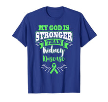 Load image into Gallery viewer, Funny shirts V-neck Tank top Hoodie sweatshirt usa uk au ca gifts for My God Is Stronger Than Kidney Disease Awareness T Shirt 1422334
