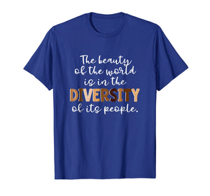 The Beauty of the World -Diversity of its People T Shirt