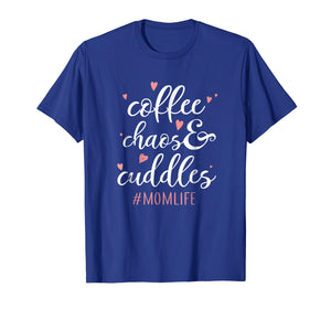 Funny shirts V-neck Tank top Hoodie sweatshirt usa uk au ca gifts for Coffee Chaos and Cuddles Mom Life T-Shirt Mother with Kids 2942112