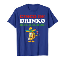 Load image into Gallery viewer, Funny shirts V-neck Tank top Hoodie sweatshirt usa uk au ca gifts for Cinco De Drinko Bitchachos Wine Cinco De Mayo Tshirt Gifts 1519533
