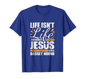 Funny shirts V-neck Tank top Hoodie sweatshirt usa uk au ca gifts for Basset Hound Tshirt Life Jesus and a Dog Shirt for Women Men 2180367