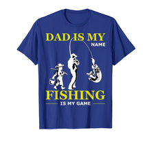 Load image into Gallery viewer, Funny shirts V-neck Tank top Hoodie sweatshirt usa uk au ca gifts for Dad Is My Name Fishing Is My Game T-shirt Father&#39;s Day Gifts 3899480
